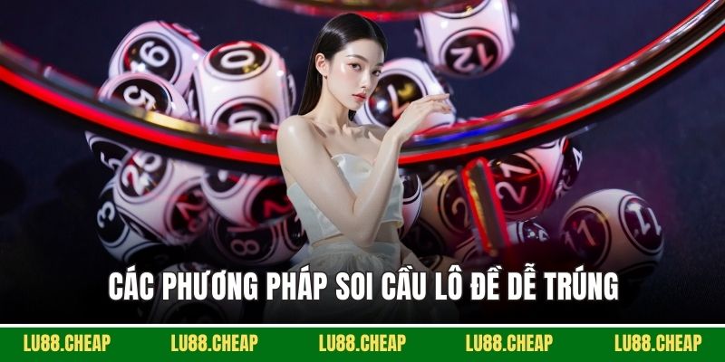 Các phương pháp soi cầu lô đề dễ trúng