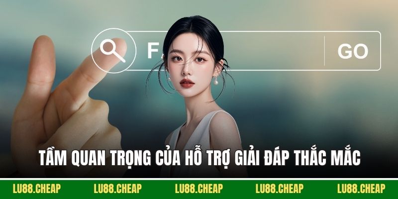 Tầm quan trọng của hỗ trợ giải đáp thắc mắc